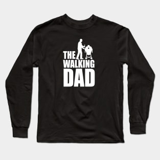 The walking dad funny Kamado BBQ Fathers Day gift Long Sleeve T-Shirt